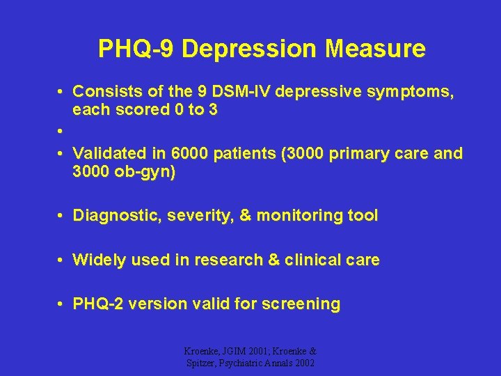 PHQ-9 Depression Measure • Consists of the 9 DSM-IV depressive symptoms, each scored 0