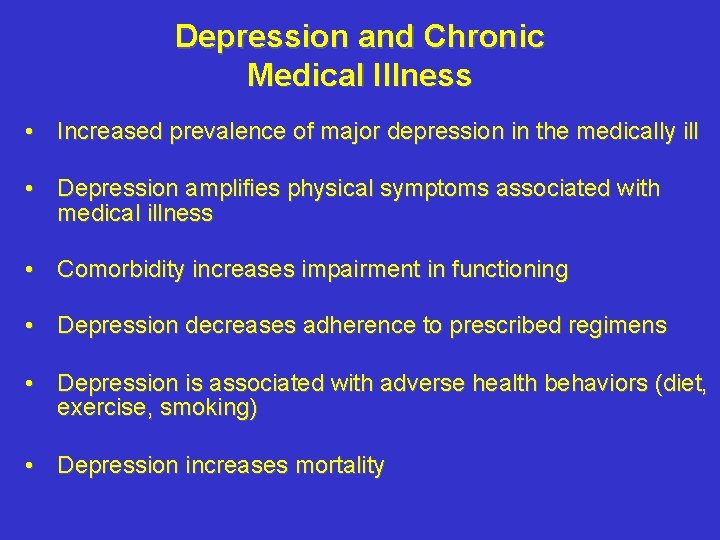 Depression and Chronic Medical Illness • Increased prevalence of major depression in the medically