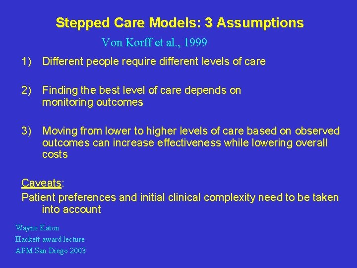 Stepped Care Models: 3 Assumptions Von Korff et al. , 1999 1) Different people