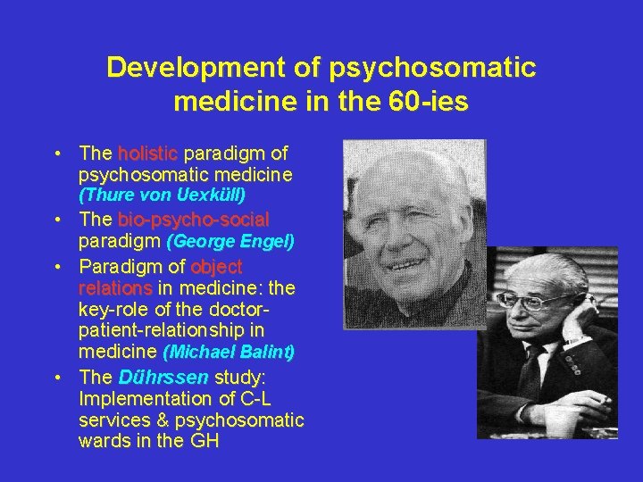 Development of psychosomatic medicine in the 60 -ies • The holistic paradigm of psychosomatic