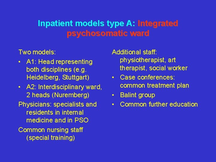 Inpatient models type A: Integrated psychosomatic ward Two models: • A 1: Head representing