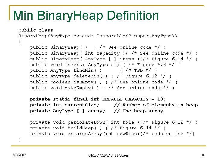 Min Binary. Heap Definition public class Binary. Heap<Any. Type extends Comparable<? super Any. Type>>