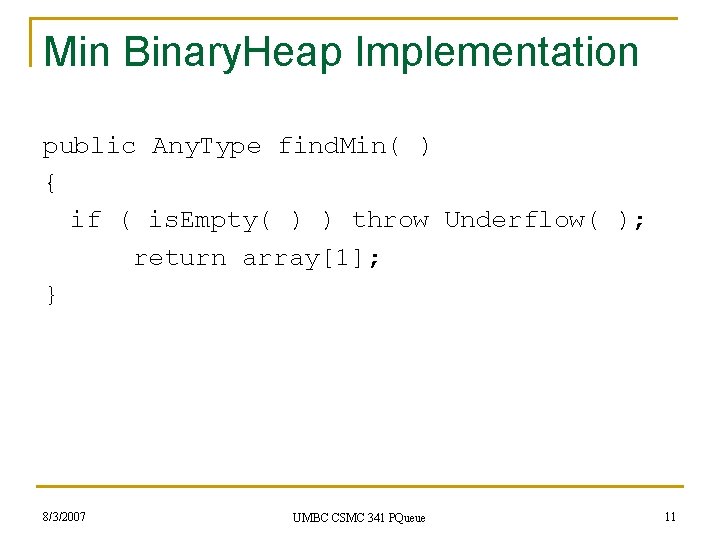 Min Binary. Heap Implementation public Any. Type find. Min( ) { if ( is.