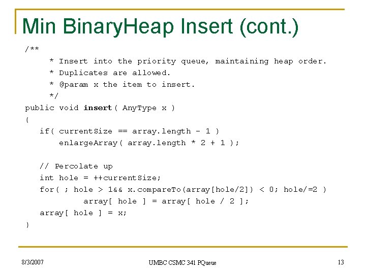 Min Binary. Heap Insert (cont. ) /** * Insert into the priority queue, maintaining