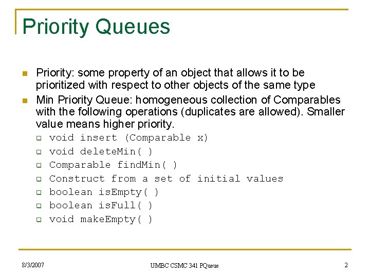 Priority Queues n n Priority: some property of an object that allows it to