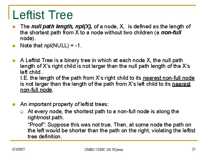 Leftist Tree n n The null path length, npl(X), of a node, X, is