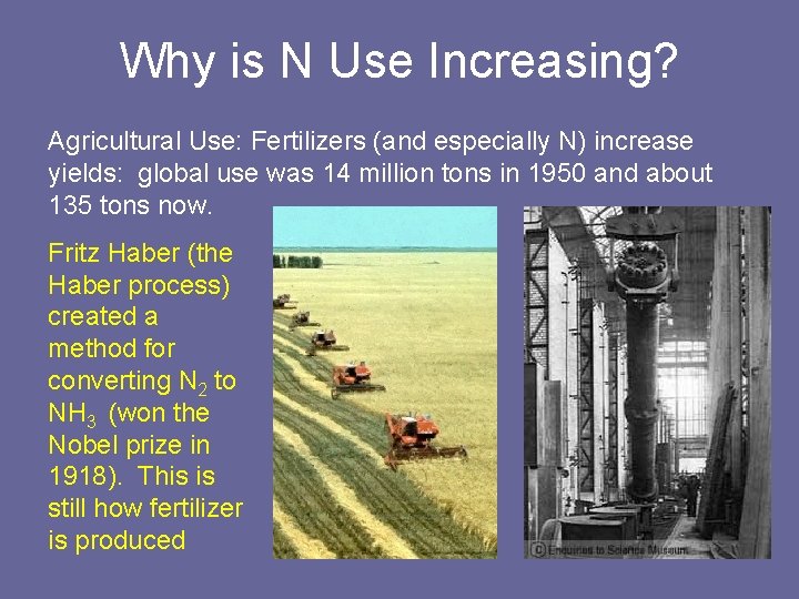 Why is N Use Increasing? Agricultural Use: Fertilizers (and especially N) increase yields: global