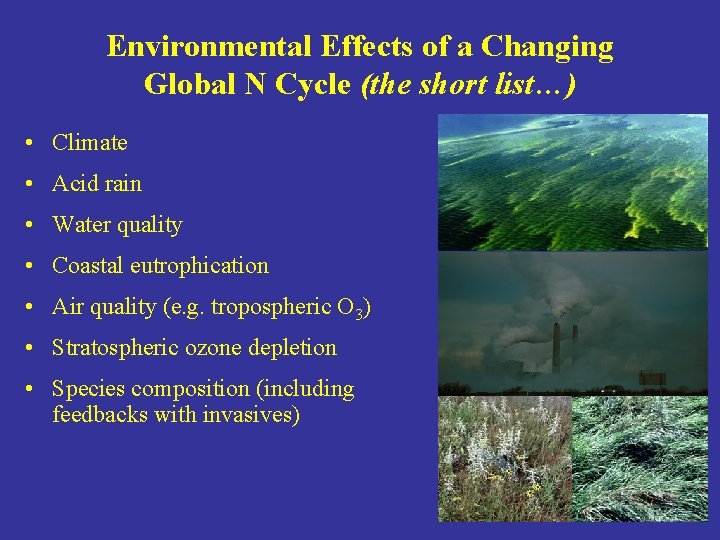 Environmental Effects of a Changing Global N Cycle (the short list…) • Climate •