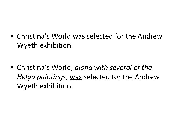  • Christina’s World was selected for the Andrew Wyeth exhibition. • Christina’s World,