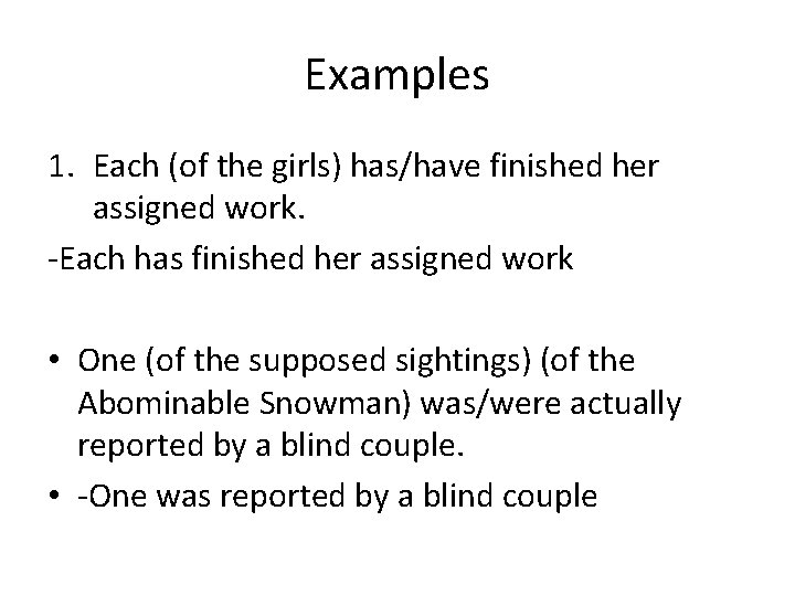 Examples 1. Each (of the girls) has/have finished her assigned work. -Each has finished