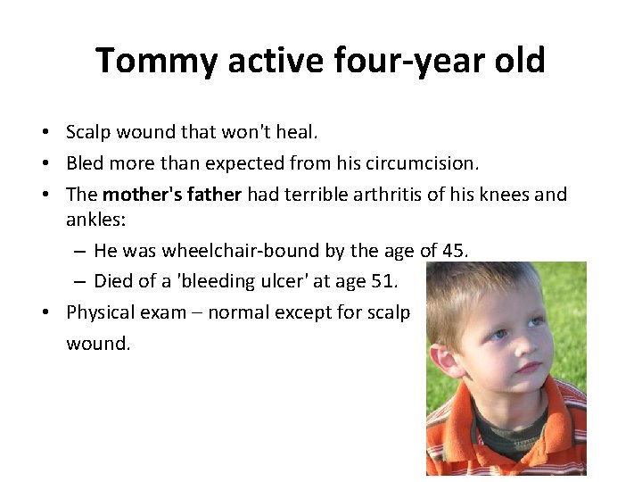 Tommy active four-year old • Scalp wound that won't heal. • Bled more than