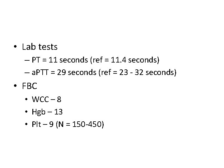  • Lab tests – PT = 11 seconds (ref = 11. 4 seconds)