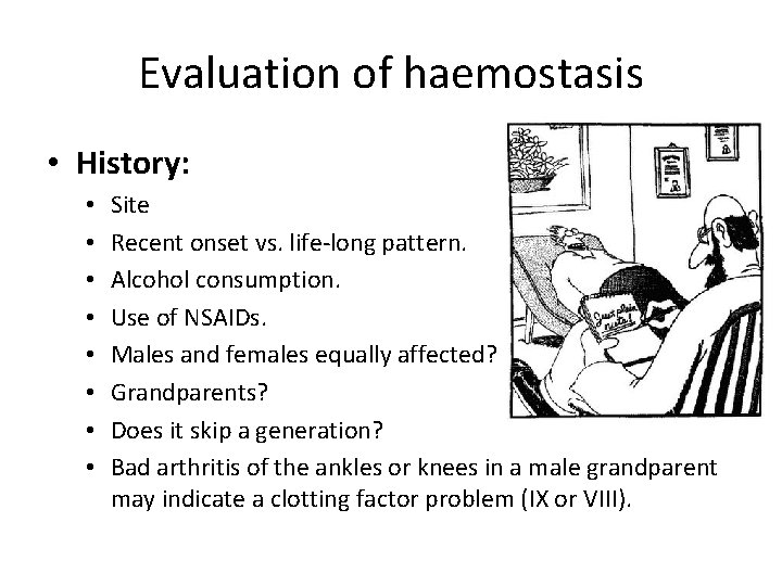 Evaluation of haemostasis • History: • • Site Recent onset vs. life-long pattern. Alcohol