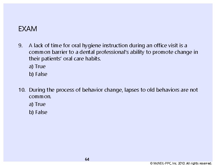 EXAM 9. A lack of time for oral hygiene instruction during an office visit