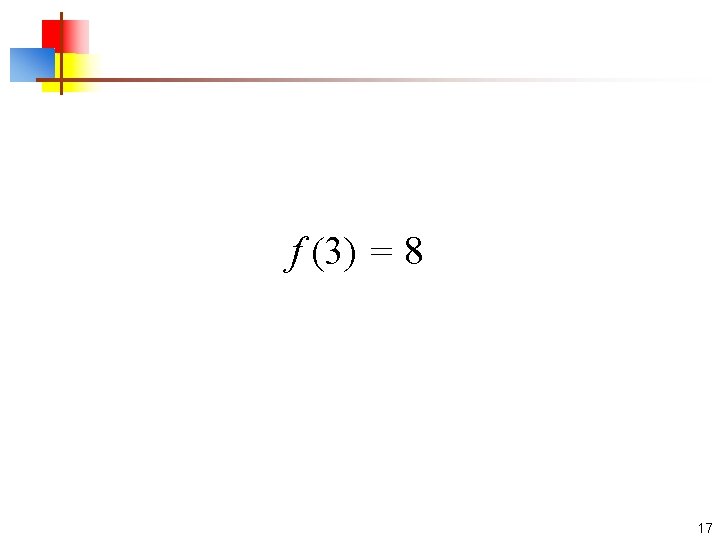 f (3) = 8 17 