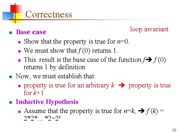 Correctness n n n loop invariant Base case n Show that the property is