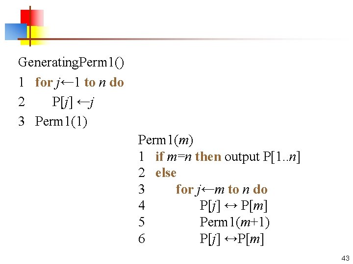 Generating. Perm 1() 1 for j← 1 to n do 2 P[j] ←j 3