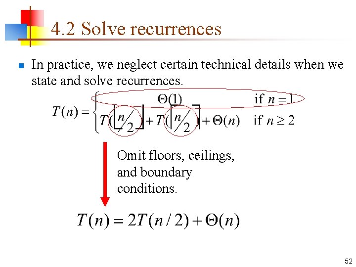 4. 2 Solve recurrences n In practice, we neglect certain technical details when we