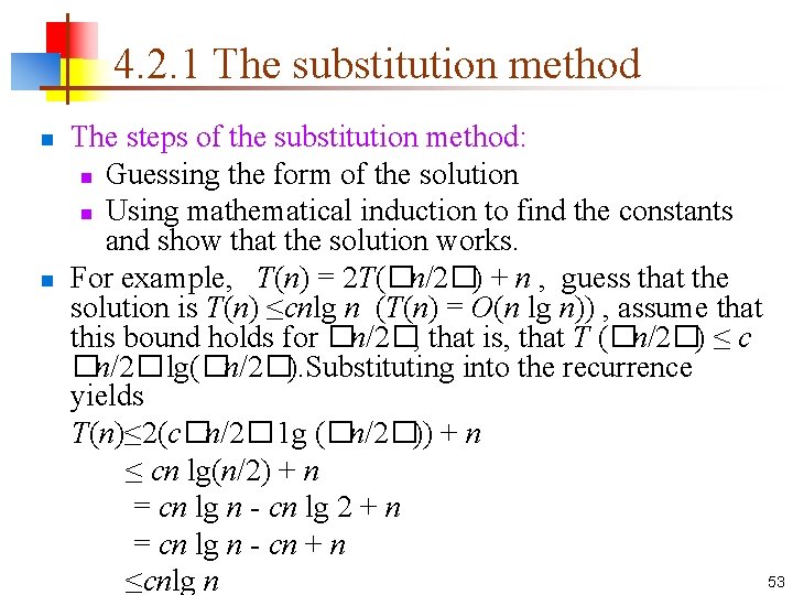 4. 2. 1 The substitution method The steps of the substitution method: n Guessing