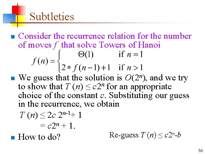 Subtleties n Consider the recurrence relation for the number of moves f that solve