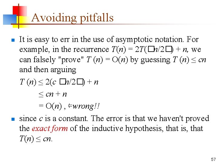 Avoiding pitfalls It is easy to err in the use of asymptotic notation. For