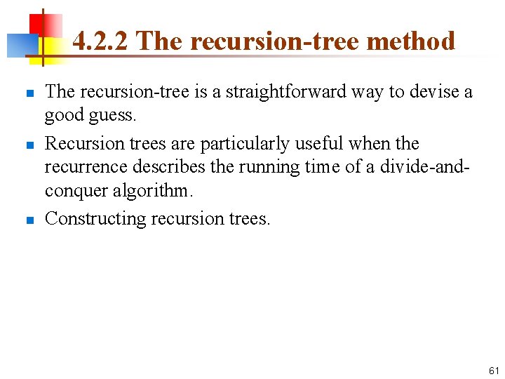 4. 2. 2 The recursion-tree method n n n The recursion-tree is a straightforward