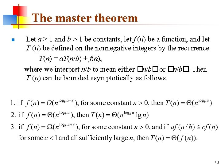 The master theorem Let a ≥ 1 and b > 1 be constants, let