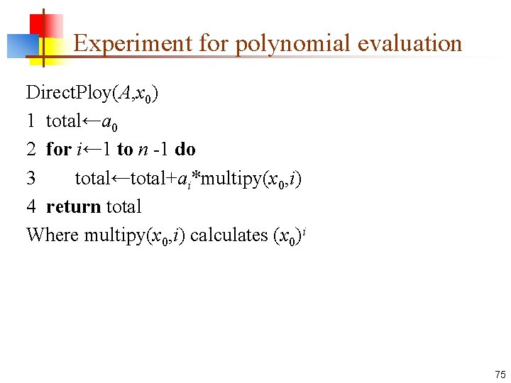 Experiment for polynomial evaluation Direct. Ploy(A, x 0) 1 total←a 0 2 for i←