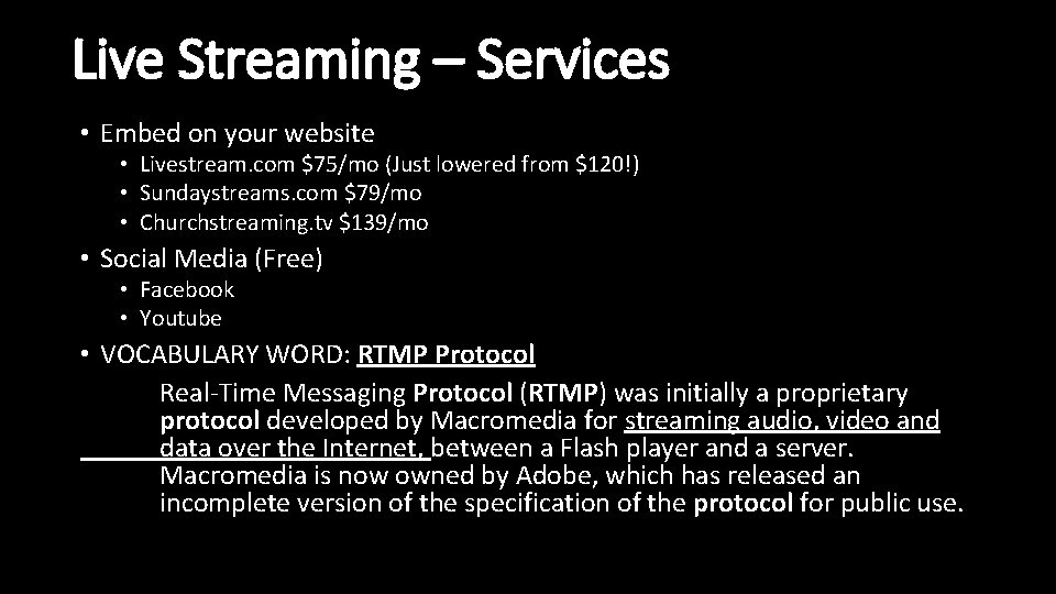 Live Streaming – Services • Embed on your website • Livestream. com $75/mo (Just