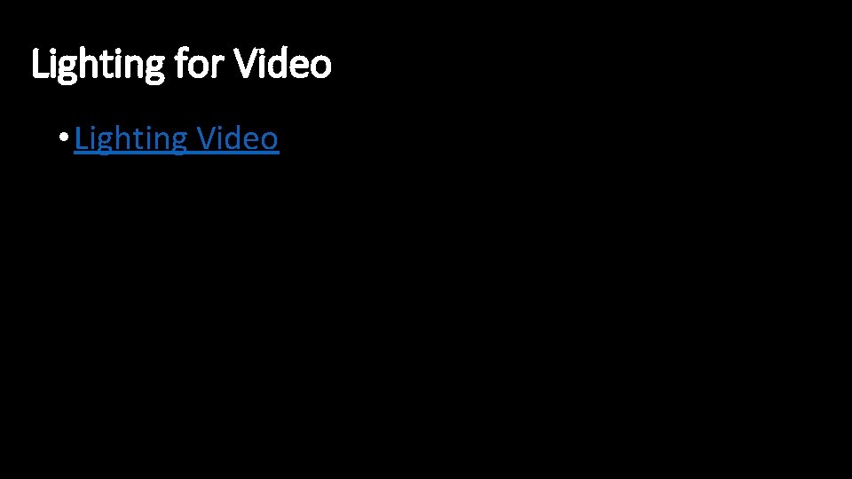 Lighting for Video • Lighting Video 