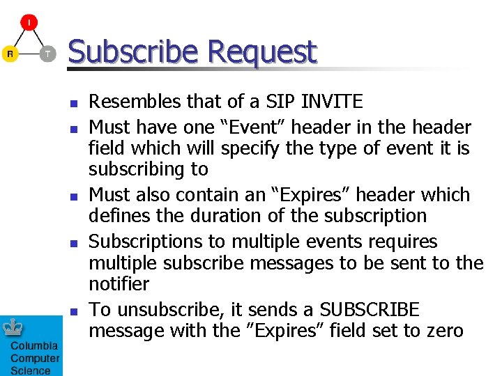 Subscribe Request n n n Resembles that of a SIP INVITE Must have one Subscribe Request n n n Resembles that of a SIP INVITE Must have one
