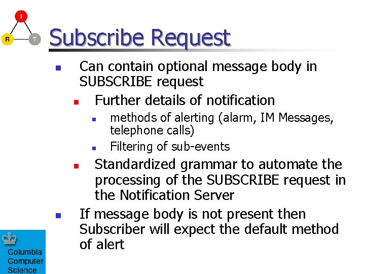 Subscribe Request n Can contain optional message body in SUBSCRIBE request n Further details Subscribe Request n Can contain optional message body in SUBSCRIBE request n Further details