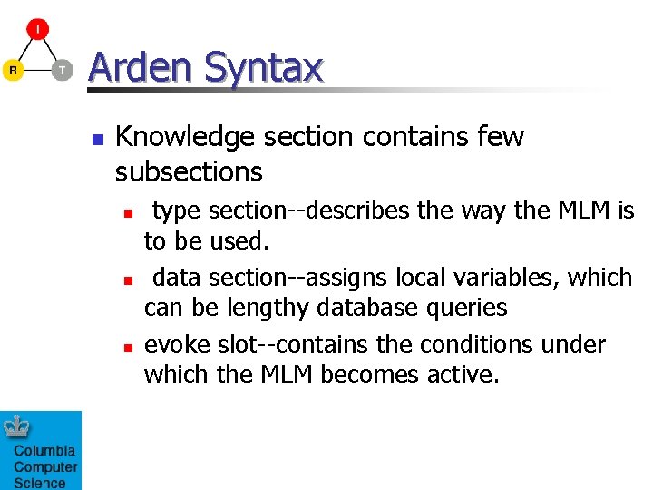 Arden Syntax n Knowledge section contains few subsections n n n type section--describes the Arden Syntax n Knowledge section contains few subsections n n n type section--describes the