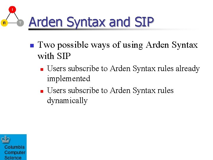 Arden Syntax and SIP n Two possible ways of using Arden Syntax with SIP Arden Syntax and SIP n Two possible ways of using Arden Syntax with SIP