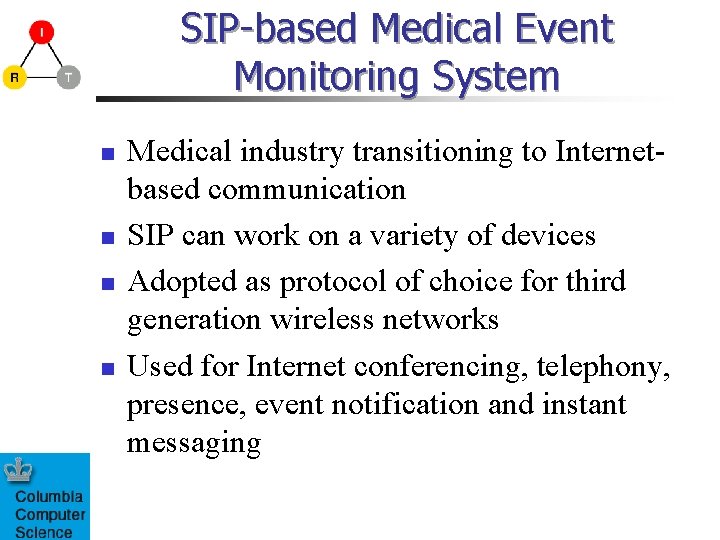 SIP-based Medical Event Monitoring System n n Medical industry transitioning to Internetbased communication SIP SIP-based Medical Event Monitoring System n n Medical industry transitioning to Internetbased communication SIP