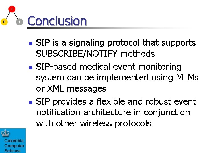 Conclusion n SIP is a signaling protocol that supports SUBSCRIBE/NOTIFY methods SIP-based medical event Conclusion n SIP is a signaling protocol that supports SUBSCRIBE/NOTIFY methods SIP-based medical event