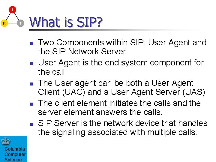 What is SIP? n n n Two Components within SIP: User Agent and the What is SIP? n n n Two Components within SIP: User Agent and the