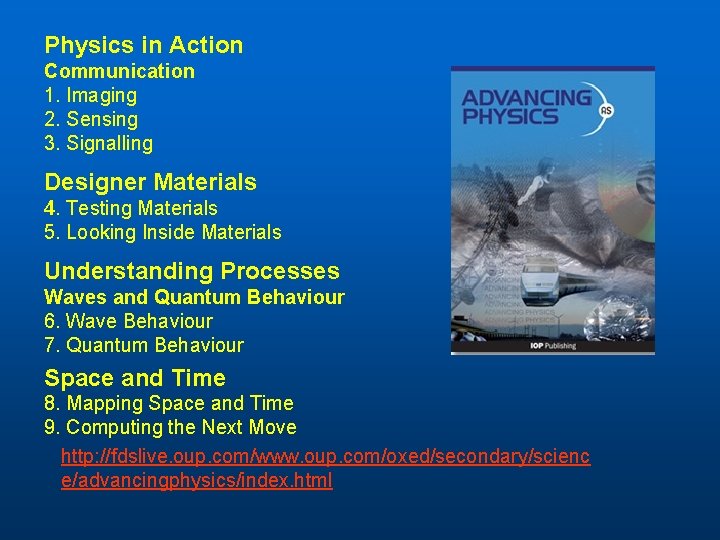 Physics in Action Communication 1. Imaging 2. Sensing 3. Signalling Designer Materials 4. Testing