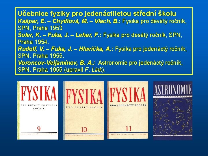 Učebnice fyziky pro jedenáctiletou střední školu Kašpar, E. – Chytilová, M. – Vlach, B.