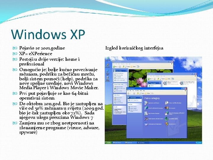 Windows XP Pojavio se 2001. godine Izgled korisničkog interfejsa XP= e. XPerience Postoji u