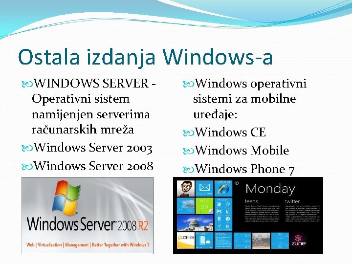 Ostala izdanja Windows-a WINDOWS SERVER Operativni sistem namijenjen serverima računarskih mreža Windows Server 2003