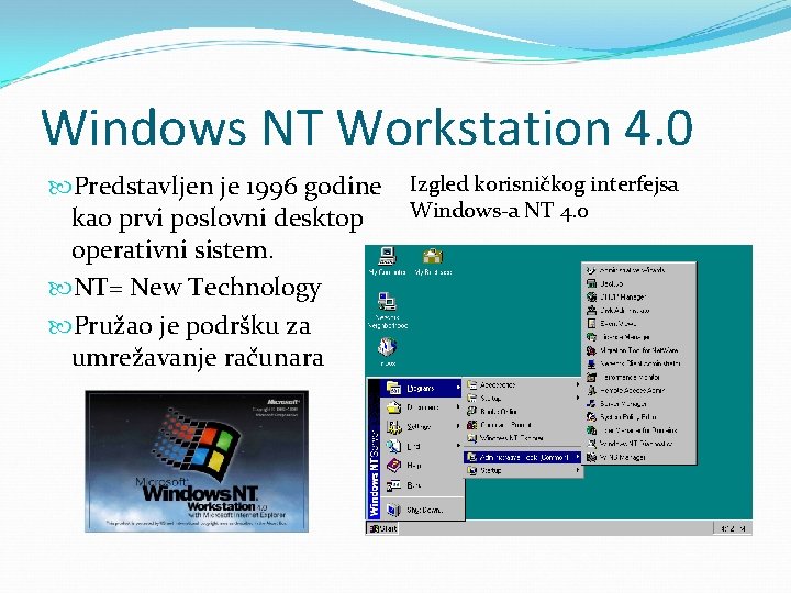 Windows NT Workstation 4. 0 Predstavljen je 1996 godine kao prvi poslovni desktop operativni