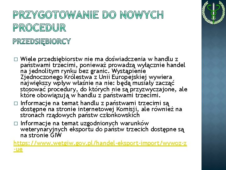 Wiele przedsiębiorstw nie ma doświadczenia w handlu z państwami trzecimi, ponieważ prowadzą wyłącznie handel