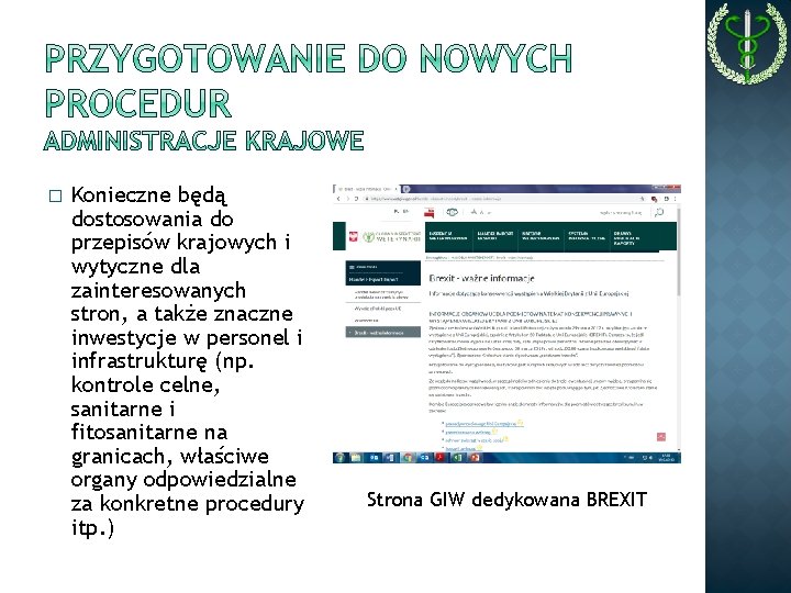 � Konieczne będą dostosowania do przepisów krajowych i wytyczne dla zainteresowanych stron, a także