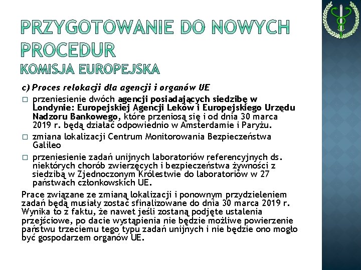 c) Proces relokacji dla agencji i organów UE � przeniesienie dwóch agencji posiadających siedzibę