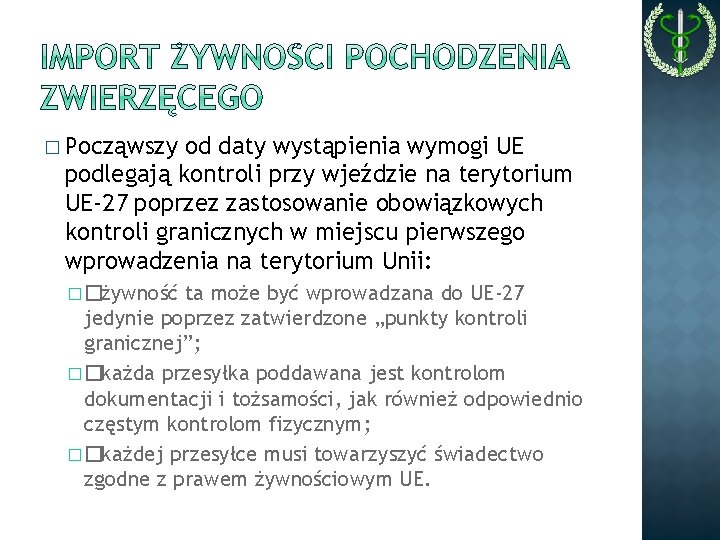 � Począwszy od daty wystąpienia wymogi UE podlegają kontroli przy wjeździe na terytorium UE-27