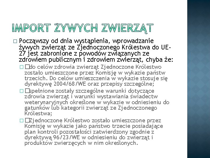 � Począwszy od dnia wystąpienia, wprowadzanie żywych zwierząt ze Zjednoczonego Królestwa do UE 27