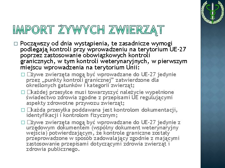 � Począwszy od dnia wystąpienia, te zasadnicze wymogi podlegają kontroli przy wprowadzeniu na terytorium