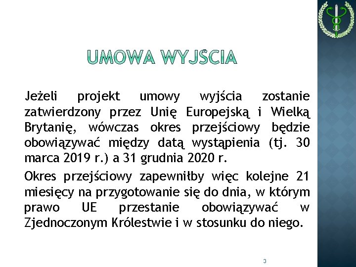 Jeżeli projekt umowy wyjścia zostanie zatwierdzony przez Unię Europejską i Wielką Brytanię, wówczas okres