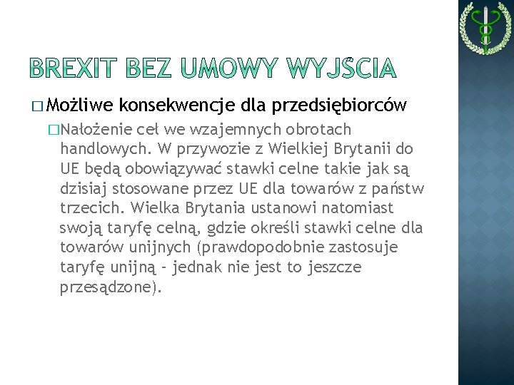 � Możliwe konsekwencje dla przedsiębiorców �Nałożenie ceł we wzajemnych obrotach handlowych. W przywozie z